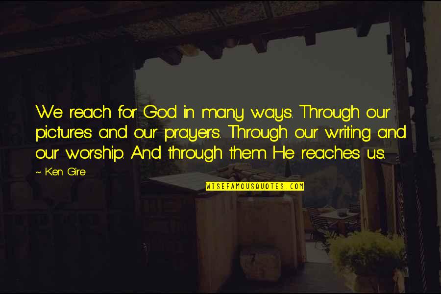 Bird Intimacy God Quotes By Ken Gire: We reach for God in many ways. Through Bird Intimacy God Quotes By Ken Gire: We reach for God in many ways. Through