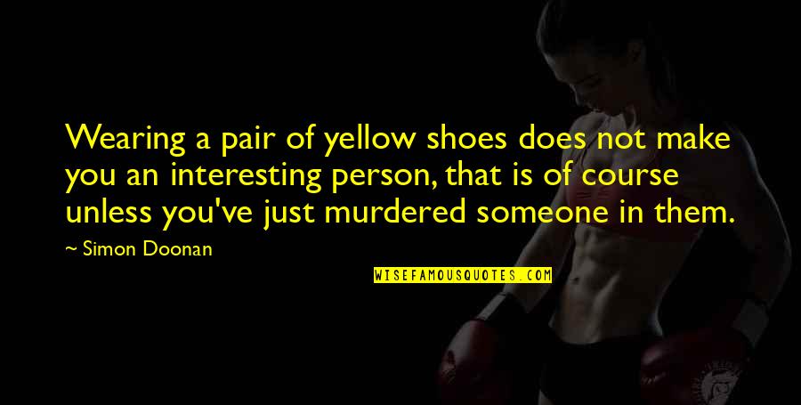 Bird Kid Quotes By Simon Doonan: Wearing a pair of yellow shoes does not