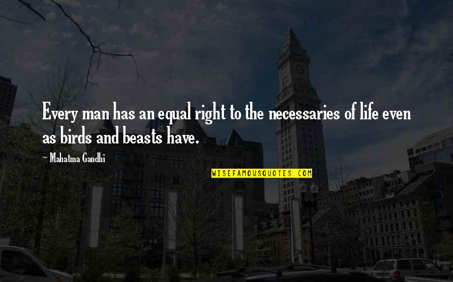 Bird Life Quotes By Mahatma Gandhi: Every man has an equal right to the