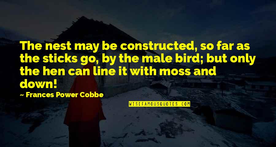 Bird Nest Quotes By Frances Power Cobbe: The nest may be constructed, so far as