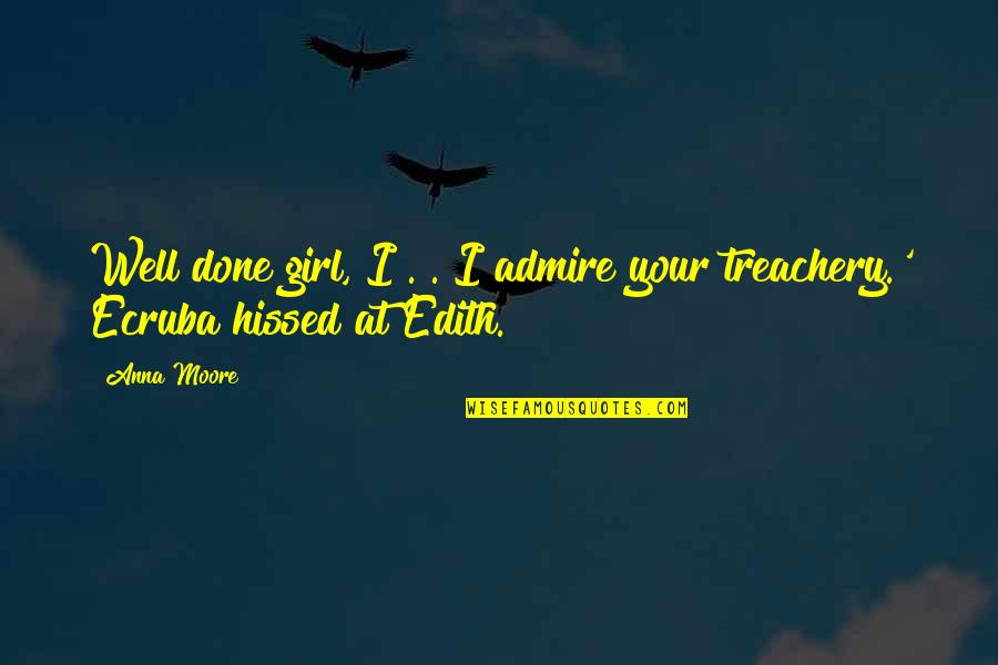 Bird Of Hermes Quotes By Anna Moore: Well done girl, I . . I admire