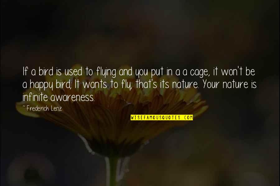 Bird Out Of Cage Quotes By Frederick Lenz: If a bird is used to flying and