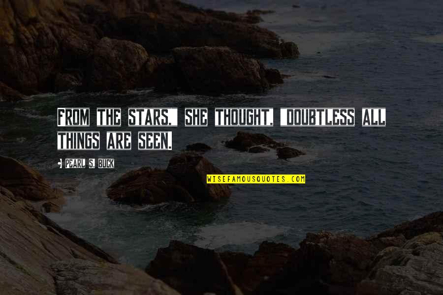 Bird Poems Quotes By Pearl S. Buck: From the stars," she thought, "doubtless all things