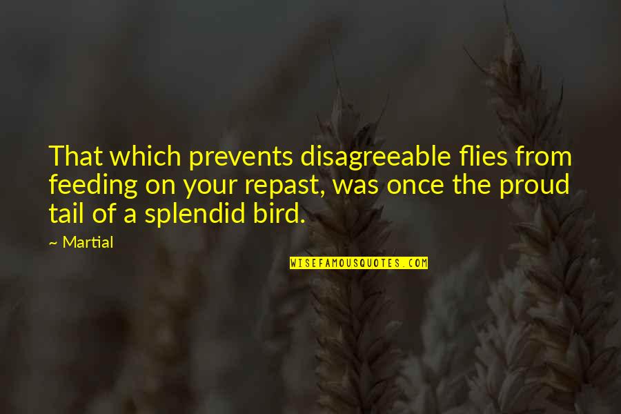 Bird Quotes By Martial: That which prevents disagreeable flies from feeding on
