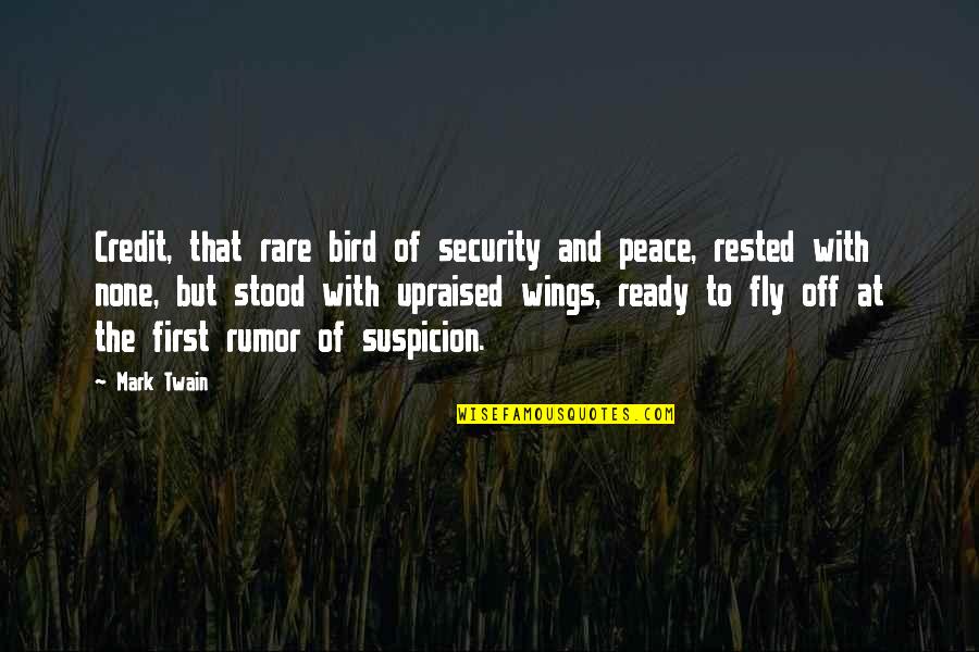 Bird Ready To Fly Quotes By Mark Twain: Credit, that rare bird of security and peace,