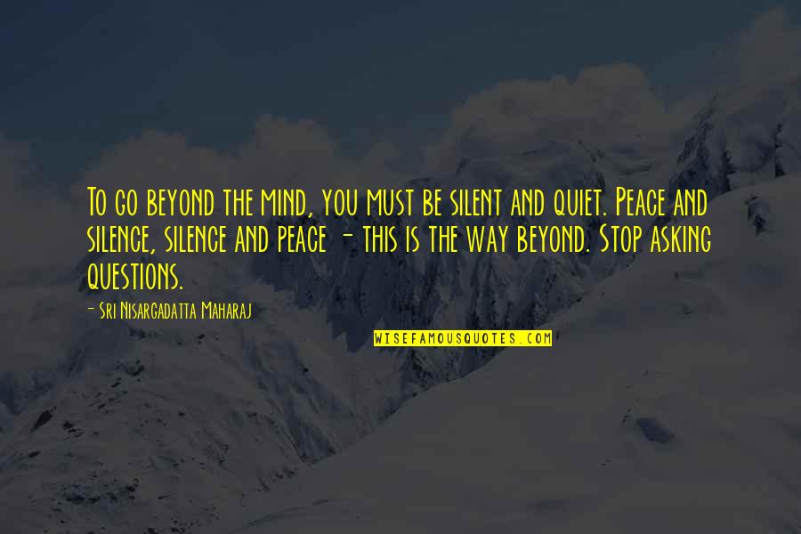 Bird Silhouette Quotes By Sri Nisargadatta Maharaj: To go beyond the mind, you must be Bird Silhouette Quotes By Sri Nisargadatta Maharaj: To go beyond the mind, you must be