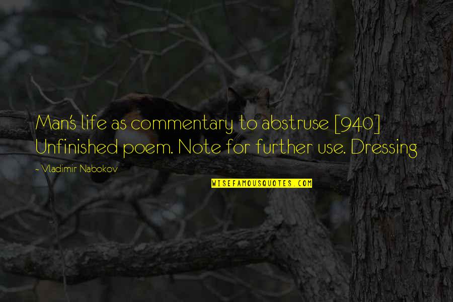 Bird Songs Quotes By Vladimir Nabokov: Man's life as commentary to abstruse [940] Unfinished