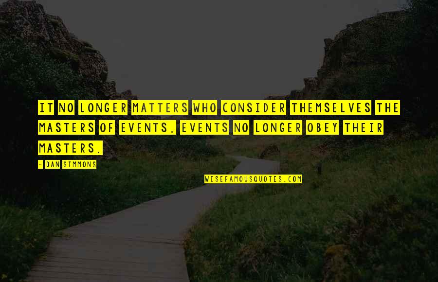 Bird Trusts Not In The Branch Quote Quotes By Dan Simmons: It no longer matters who consider themselves the Bird Trusts Not In The Branch Quote Quotes By Dan Simmons: It no longer matters who consider themselves the