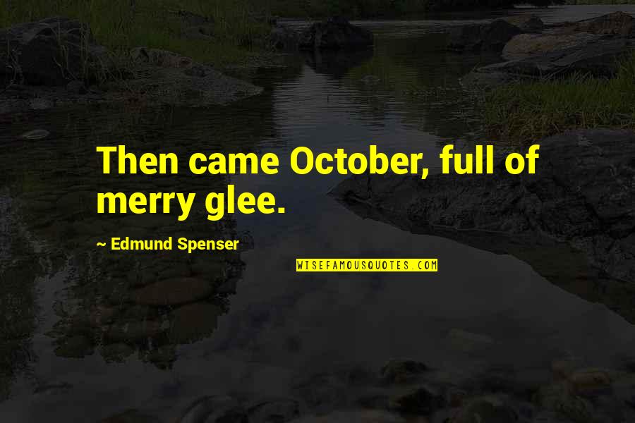 Bird Wing Quotes By Edmund Spenser: Then came October, full of merry glee.