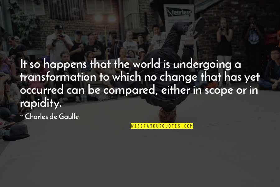 Birdbrain Quotes By Charles De Gaulle: It so happens that the world is undergoing