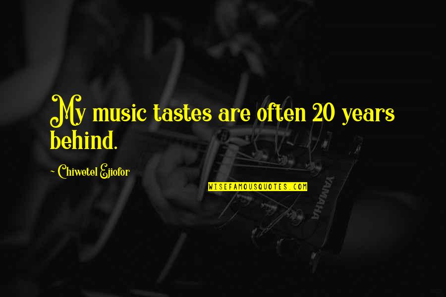 Birdcall Delivery Quotes By Chiwetel Ejiofor: My music tastes are often 20 years behind. Birdcall Delivery Quotes By Chiwetel Ejiofor: My music tastes are often 20 years behind.
