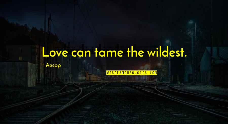 Birdcatcher Trailer Quotes By Aesop: Love can tame the wildest.