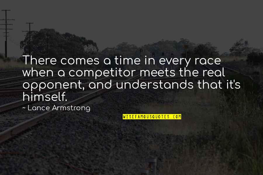 Birden Geldin Quotes By Lance Armstrong: There comes a time in every race when