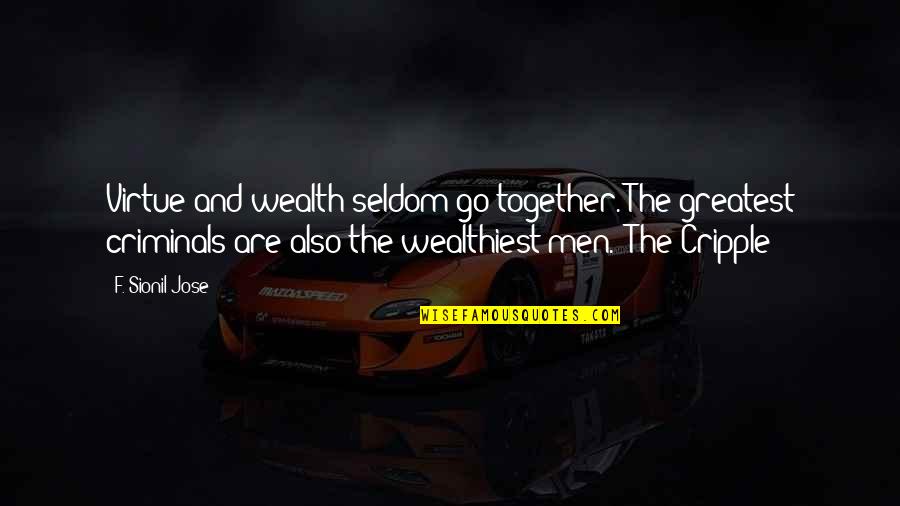 Birder Quotes By F. Sionil Jose: Virtue and wealth seldom go together. The greatest