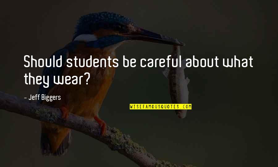 Birds 1963 Quotes By Jeff Biggers: Should students be careful about what they wear?