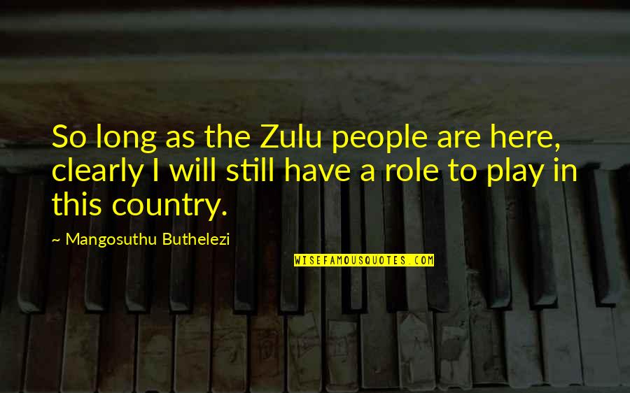 Birds 1963 Quotes By Mangosuthu Buthelezi: So long as the Zulu people are here,
