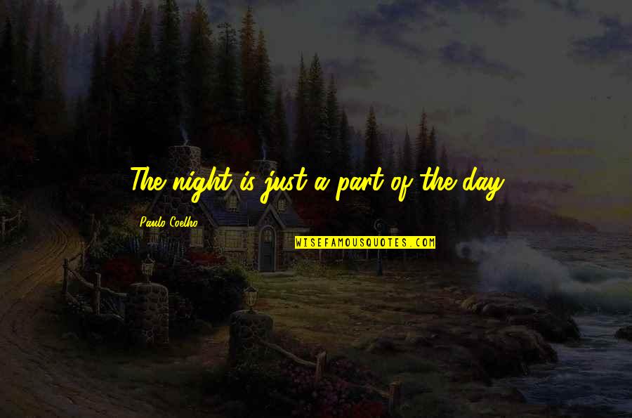 Birds And Bees Quotes By Paulo Coelho: The night is just a part of the