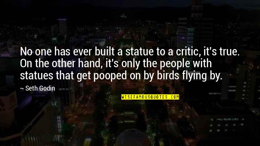 Birds And Flying Quotes By Seth Godin: No one has ever built a statue to Birds And Flying Quotes By Seth Godin: No one has ever built a statue to