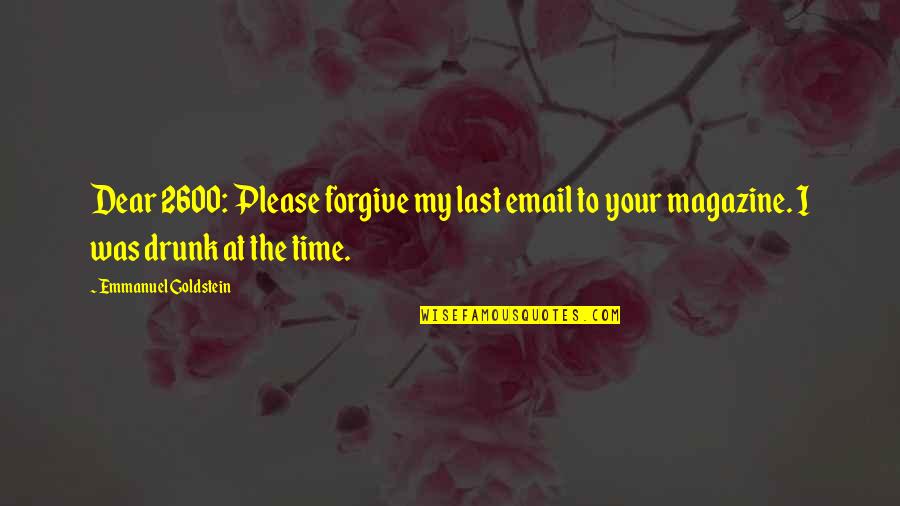 Birds And Humans Quotes By Emmanuel Goldstein: Dear 2600: Please forgive my last email to