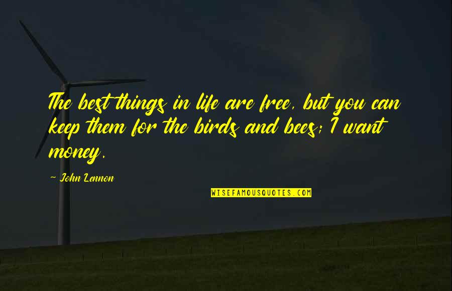 Birds And Life Quotes By John Lennon: The best things in life are free, but