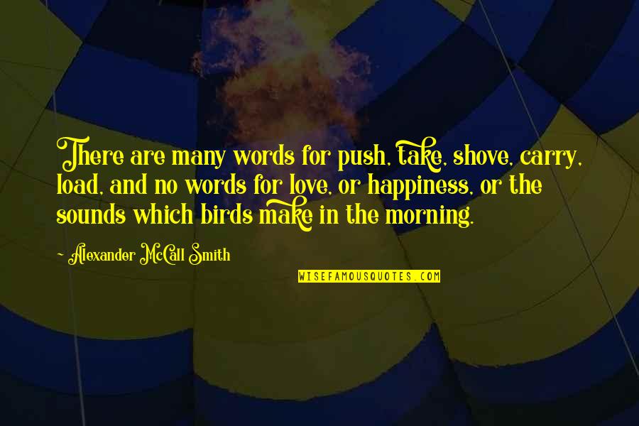 Birds And Quotes By Alexander McCall Smith: There are many words for push, take, shove,