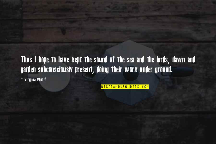 Birds And Quotes By Virginia Woolf: Thus I hope to have kept the sound