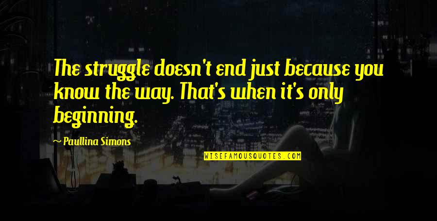 Birds Flying Away Quotes By Paullina Simons: The struggle doesn't end just because you know