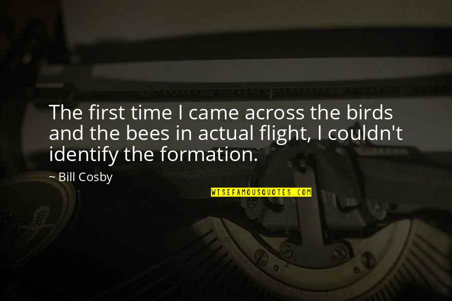 Birds In Flight Quotes By Bill Cosby: The first time I came across the birds