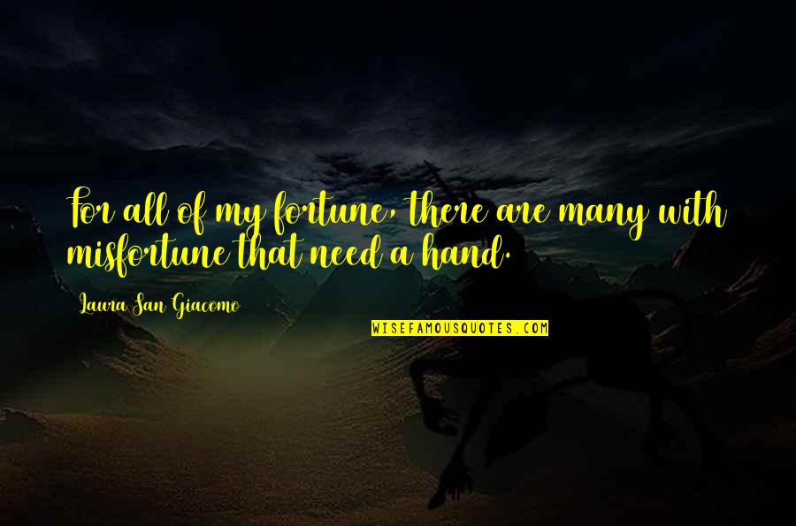 Birds In The Awakening Quotes By Laura San Giacomo: For all of my fortune, there are many Birds In The Awakening Quotes By Laura San Giacomo: For all of my fortune, there are many