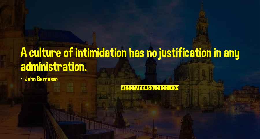 Birds In The Scarlet Ibis Quotes By John Barrasso: A culture of intimidation has no justification in