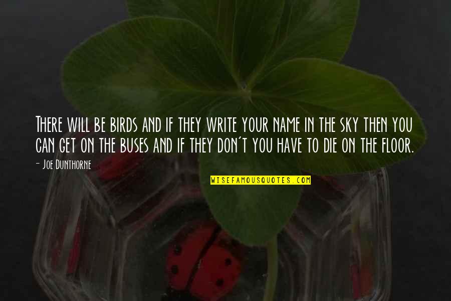 Birds In The Sky Quotes By Joe Dunthorne: There will be birds and if they write