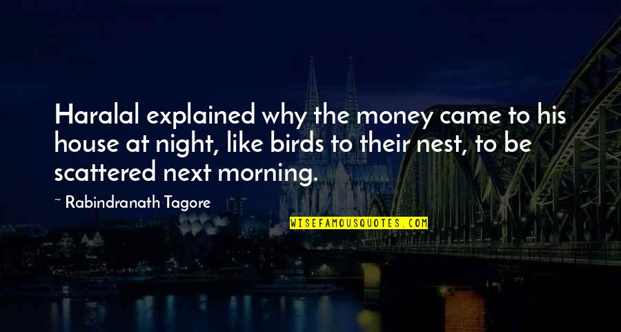 Birds Nest Quotes By Rabindranath Tagore: Haralal explained why the money came to his