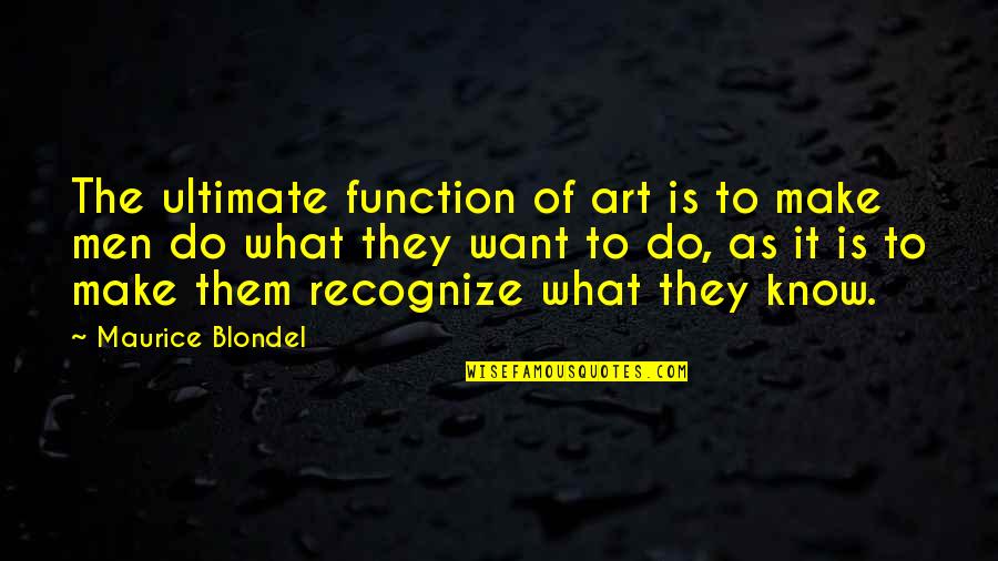 Birds Noise Quotes By Maurice Blondel: The ultimate function of art is to make Birds Noise Quotes By Maurice Blondel: The ultimate function of art is to make