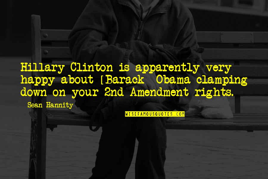 Birds Noise Quotes By Sean Hannity: Hillary Clinton is apparently very happy about [Barack]
