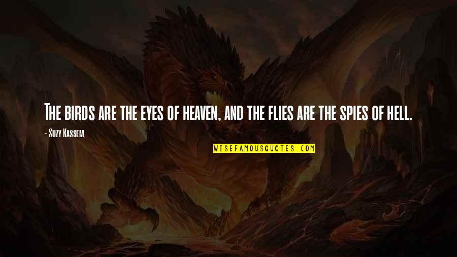 Birds Of Heaven Quotes By Suzy Kassem: The birds are the eyes of heaven, and
