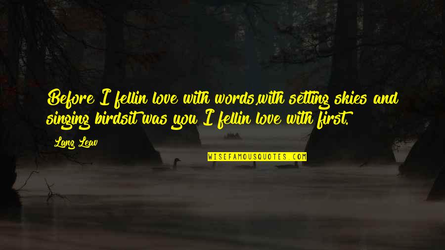Birds Singing Quotes By Lang Leav: Before I fellin love with words,with setting skies