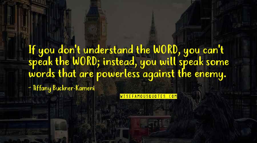 Birds Song Quotes By Tiffany Buckner-Kameni: If you don't understand the WORD, you can't