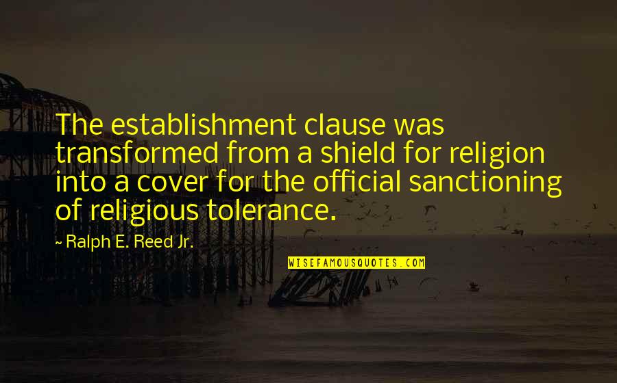 Birdsong Azaire Quotes By Ralph E. Reed Jr.: The establishment clause was transformed from a shield