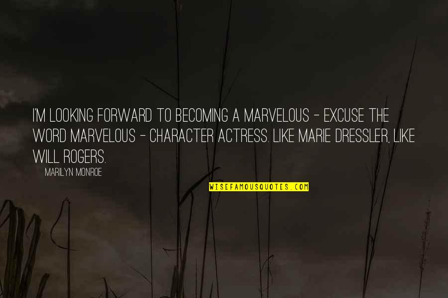 Birdsong Critical Quotes By Marilyn Monroe: I'm looking forward to becoming a marvelous -