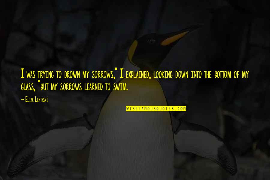 Birdsong Homefront Quotes By Eliza Lentzski: I was trying to drown my sorrows," I