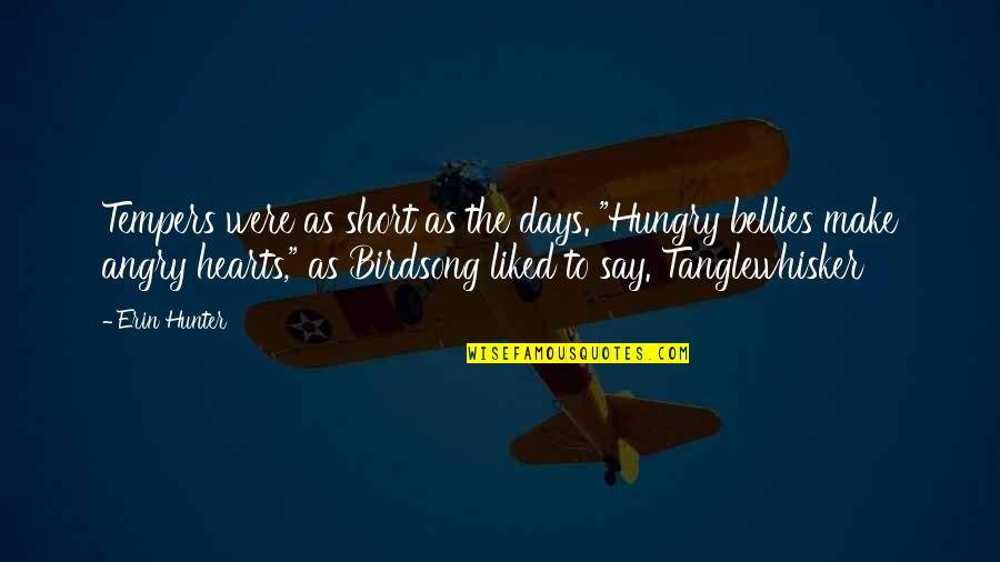 Birdsong Quotes By Erin Hunter: Tempers were as short as the days. "Hungry