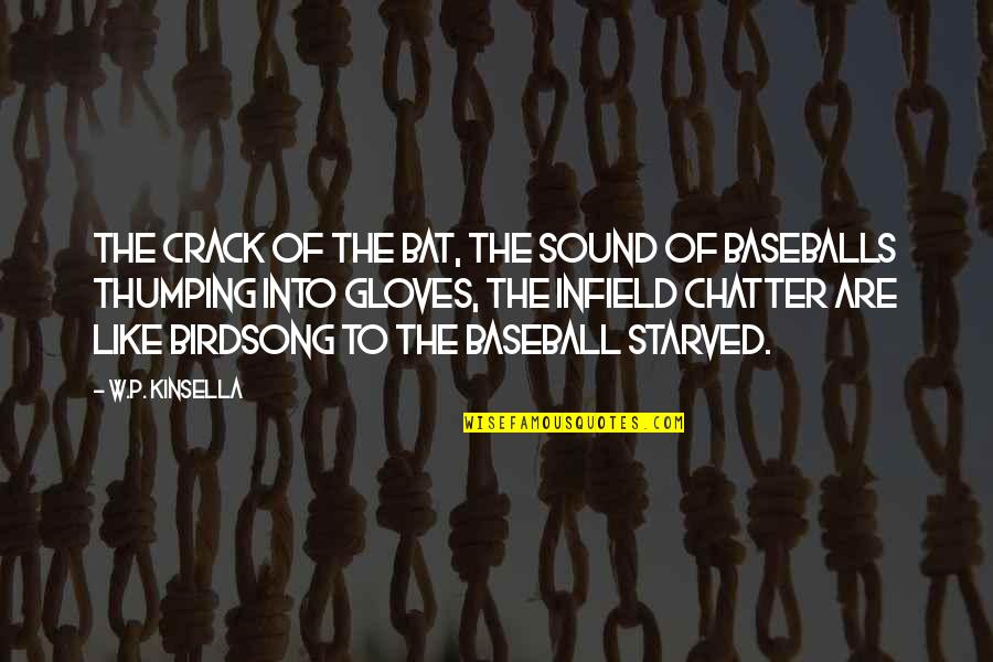 Birdsong Quotes By W.P. Kinsella: The crack of the bat, the sound of