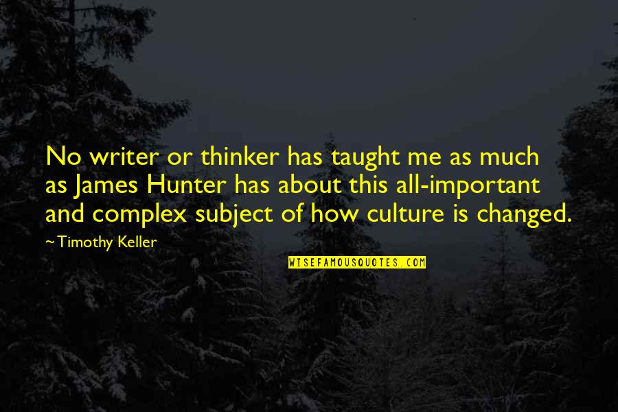 Birdsong Religion Quotes By Timothy Keller: No writer or thinker has taught me as