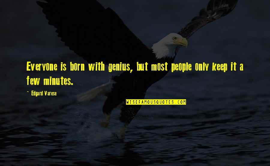 Birdwhistell Auctions Quotes By Edgard Varese: Everyone is born with genius, but most people