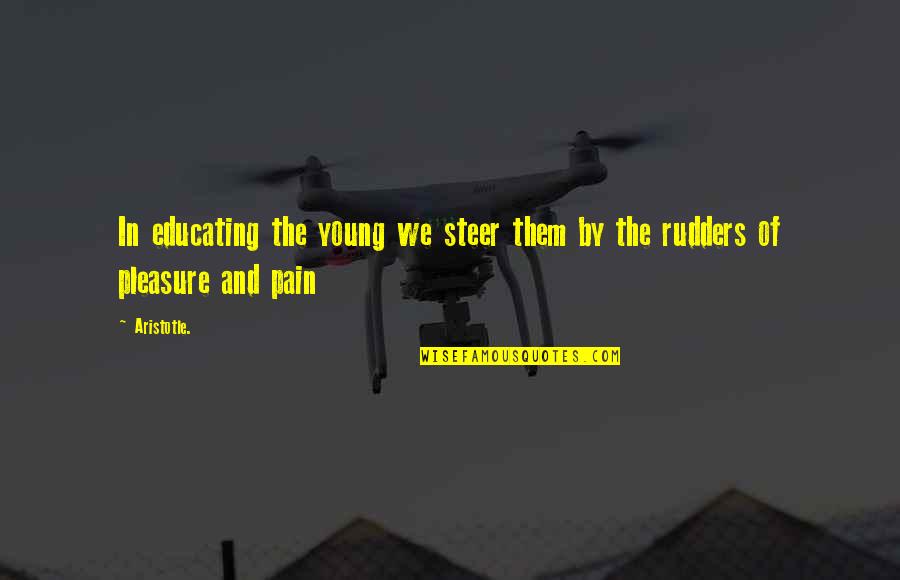 Birendra Shah Quotes By Aristotle.: In educating the young we steer them by