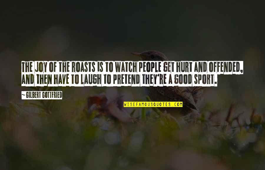 Bireyin Anlami Quotes By Gilbert Gottfried: The joy of the roasts is to watch