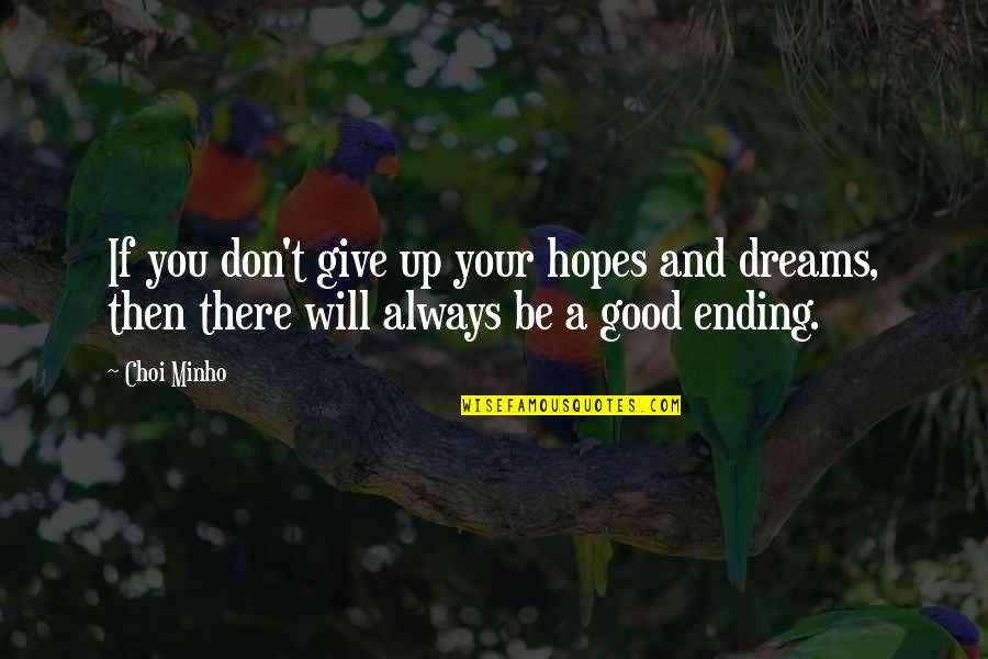 Birging Quotes By Choi Minho: If you don't give up your hopes and