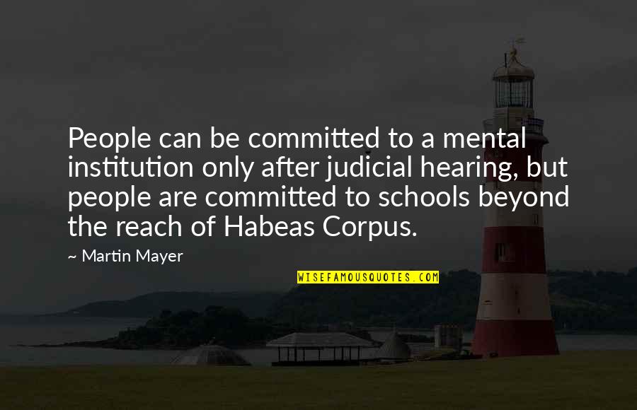 Biribiri Quotes By Martin Mayer: People can be committed to a mental institution Biribiri Quotes By Martin Mayer: People can be committed to a mental institution