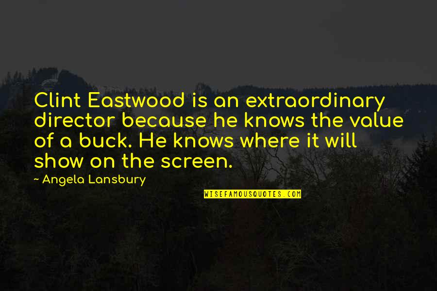 Biricik Alanson Quotes By Angela Lansbury: Clint Eastwood is an extraordinary director because he Biricik Alanson Quotes By Angela Lansbury: Clint Eastwood is an extraordinary director because he