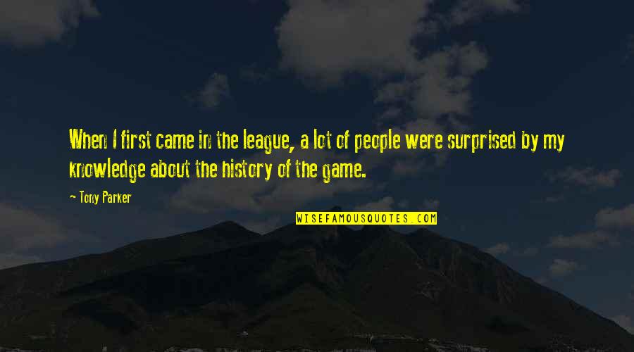 Biricik Okey Quotes By Tony Parker: When I first came in the league, a Biricik Okey Quotes By Tony Parker: When I first came in the league, a